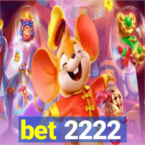 bet 2222